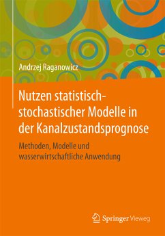 Nutzen statistisch-stochastischer Modelle in der Kanalzustandsprognose (eBook, PDF) - Raganowicz, Andrzej