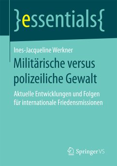 Militärische versus polizeiliche Gewalt (eBook, PDF) - Werkner, Ines-Jacqueline