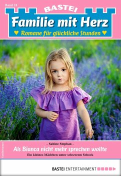 Als Bianca nicht mehr sprechen wollte / Familie mit Herz Bd.24 (eBook, ePUB) - Stephan, Sabine