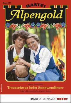 Treueschwur beim Sonnwendfeuer / Alpengold Bd.273 (eBook, ePUB) - Fernthaler, Maria