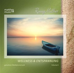 Wellness & Entspannung,Vol.6 (Entspannungsmusik) - Matthes,Ronny/Gemafreie Musik/Entspannungsmusik