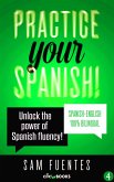 Practice Your Spanish! #4: Unlock the Power of Spanish Fluency (Reading and translation practice for people learning Spanish; Bilingual version, Spanish-English, #4) (eBook, ePUB)