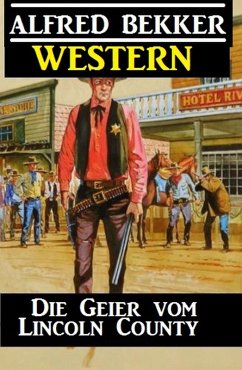 Alfred Bekker Western - Die Geier vom Lincoln County (eBook, ePUB) - Bekker, Alfred