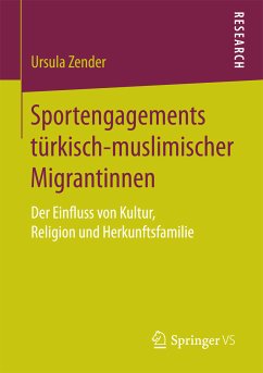 Sportengagements türkisch-muslimischer Migrantinnen (eBook, PDF) - Zender, Ursula