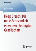 Deep Breath: Die neue Achtsamkeit einer beschleunigten Gesellschaft (eBook, PDF)