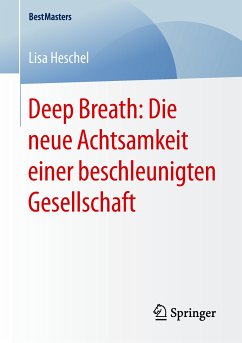 Deep Breath: Die neue Achtsamkeit einer beschleunigten Gesellschaft (eBook, PDF) - Heschel, Lisa