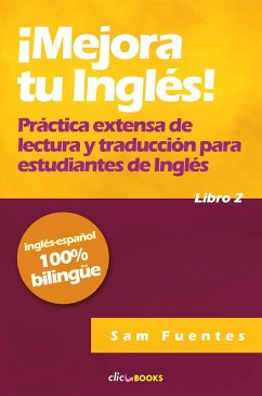 ¡Mejora tu inglés! #2 Práctica extensa de lectura y traducción para estudiantes de inglés (eBook, ePUB) - Fuentes, Sam