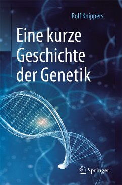 Eine kurze Geschichte der Genetik (eBook, PDF) - Knippers, Rolf