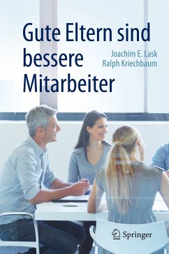 Gute Eltern sind bessere Mitarbeiter (eBook, PDF) - Lask, Joachim E.; Kriechbaum, Ralph