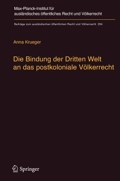 Die Bindung der Dritten Welt an das postkoloniale Völkerrecht (eBook, PDF) - Krueger, Anna