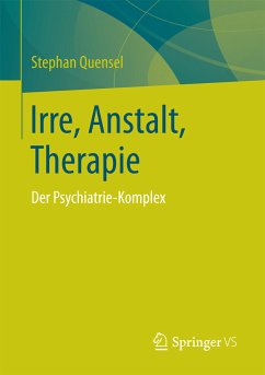 Irre, Anstalt, Therapie (eBook, PDF) - Quensel, Stephan