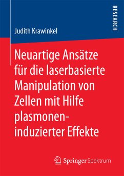 Neuartige Ansätze für die laserbasierte Manipulation von Zellen mit Hilfe plasmoneninduzierter Effekte (eBook, PDF) - Krawinkel, Judith