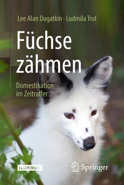Füchse zähmen (eBook, PDF) - Dugatkin, Lee Alan; Trut, Ludmila