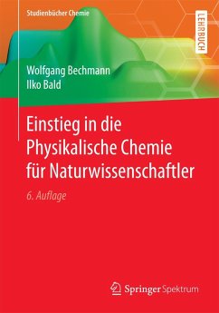 Einstieg in die Physikalische Chemie für Naturwissenschaftler (eBook, PDF) - Bechmann, Wolfgang; Bald, Ilko