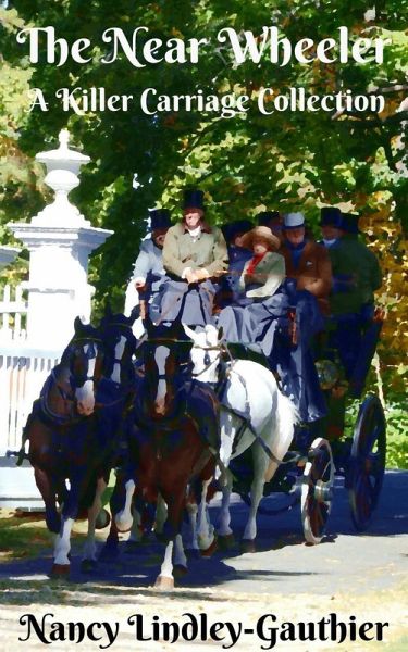The Near Wheeler: A Killer Carriage Collection (eBook, ePUB) The Near Wheeler: A Killer Carriage Collection (eBook, ePUB)