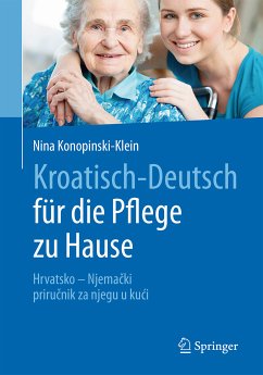 Kroatisch - Deutsch für die Pflege zu Hause (eBook, PDF) - Konopinski-Klein, Nina