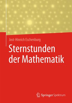 Sternstunden der Mathematik (eBook, PDF) - Eschenburg, Jost-Hinrich