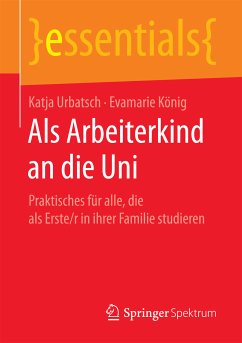 Als Arbeiterkind an die Uni (eBook, PDF) - Urbatsch, Katja; König, Evamarie