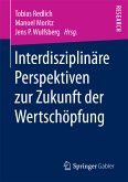 Interdisziplinäre Perspektiven zur Zukunft der Wertschöpfung (eBook, PDF)