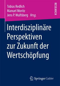 Interdisziplinäre Perspektiven zur Zukunft der Wertschöpfung (eBook, PDF)