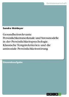 Gesundheitsrelevante Persönlichkeitsmerkmale und Stressmodelle in der Persönlichkeitspsychologie. Klassische Testgütekriterien und die antisoziale Persönlichkeitsstörung (eBook, PDF) - Waldeyer, Sandra