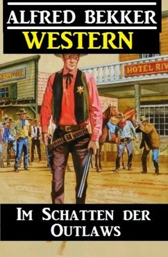 Alfred Bekker Western - Im Schatten der Outlaws (eBook, ePUB) - Bekker, Alfred