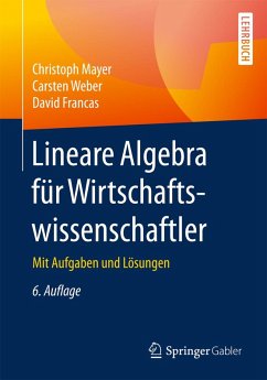Lineare Algebra für Wirtschaftswissenschaftler (eBook, PDF) - Mayer, Christoph; Weber, Carsten; Francas, David