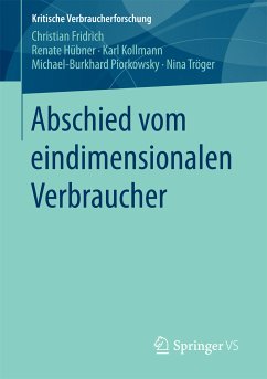 Abschied vom eindimensionalen Verbraucher (eBook, PDF) - Fridrich, Christian; Hübner, Renate; Kollmann, Karl; Piorkowsky, Michael-Burkhard; Tröger, Nina