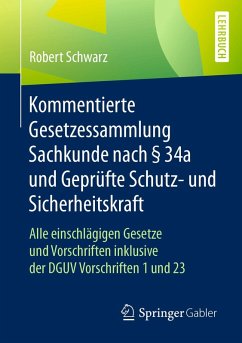 Kommentierte Gesetzessammlung Sachkunde nach § 34a und Geprüfte Schutz- und Sicherheitskraft (eBook, PDF) - Schwarz, Robert