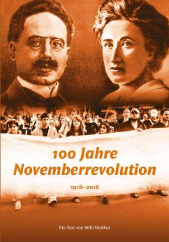 100 Jahre Novemberrevolution (eBook, PDF) - Dickhut, Willi