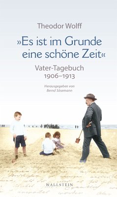 »Es ist im Grunde eine schöne Zeit« (eBook, ePUB) - Wolff, Theodor