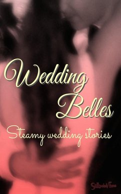 Wedding Belles: Steamy Wedding Stories (Wedding Belles & Bridal Beaux, #1) (eBook, ePUB) - Cyn, Mary; West, K. D.