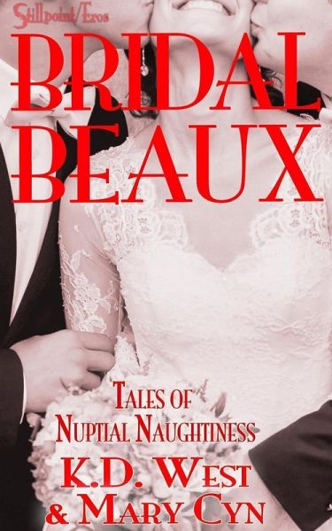 Bridal Beaux: Tales of Nuptial Naughtiness (Wedding Belles & Bridal Beaux, #2) (eBook, ePUB)