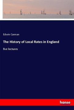 The History of Local Rates in England - Cannan, Edwin