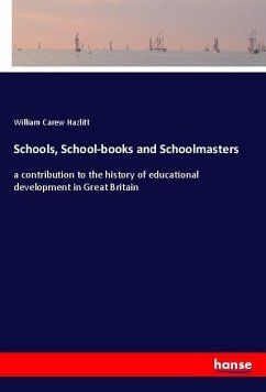 Schools, School-books and Schoolmasters - Hazlitt, William Carew