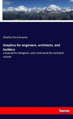 Graphics for engineers, architects, and builders - Greene, Charles Ezra