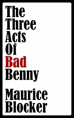 The Three Acts of Bad Benny (eBook, ePUB) - Blocker, Maurice