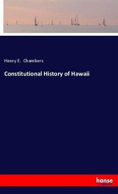 Constitutional History of Hawaii - Chambers, Henry E.
