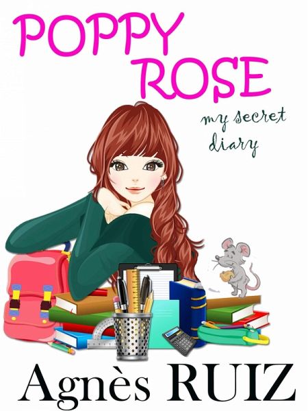 Poppy Rose, my secret diary (eBook, ePUB) Poppy Rose, my secret diary (eBook, ePUB)
