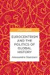 Eurocentrism and the Politics of Global... - Bild 1