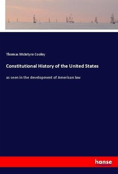 Constitutional History of the United States - Cooley, Thomas McIntyre