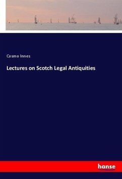 Lectures on Scotch Legal Antiquities - Innes, Cosmo