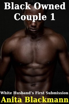 Black Owned Couple 1 - White Husband's First Surrender (eBook, ePUB) - Blackmann, Anita
