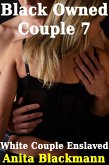 Black Owned Couple 7 - White Couple Enslaved (eBook, ePUB)