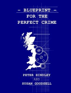 Blueprint For The Perfect Crime (eBook, ePUB) - Goodsell, Susan; Hindley, Peter