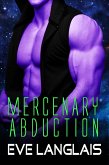 Mercenary Abduction (Alien Abduction, #4) (eBook, ePUB) Mercenary Abduction (Alien Abduction, #4) (eBook, ePUB)
