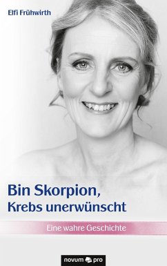 Bin Skorpion, Krebs unerwünscht - Frühwirth, Elfi