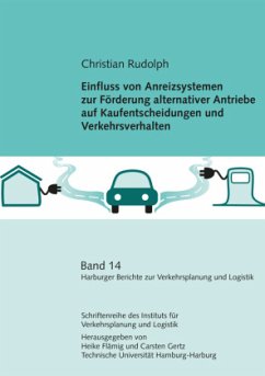 Einfluss von Anreizsystemen zur Förderung alternativer Antriebe auf Kaufentscheidungen und Verkehrsverhalten - Rudolph, Christian