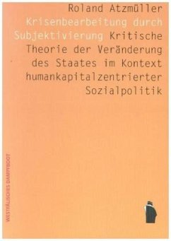 Krisenbearbeitung durch Subjektivierung - Atzmüller, Roland