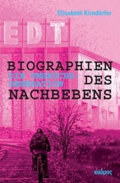 Biographien des Nachbebens: Die Umbruchsgeneration - Kirndörfer, Elisabeth